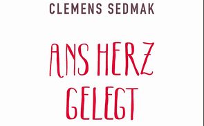 Cover 'Ans Herz gelegt' (Clemens Sedmak)